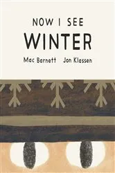 Book cover of Now I See Winter by Mac Barnett