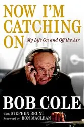 Book cover of Now I'm Catching On by Bob Cole