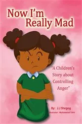 Book cover of Now I'm Really Mad! by J.J. Shegog