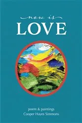 Book cover of Now Is Love, poem & paintings by Simmons, Cooper , Hayes