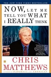 Book cover of Now, Let Me Tell You What I Really Think by Chris Matthews