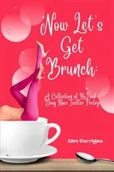 Book cover of Now Let's Get Brunch by Alex Carrigan
