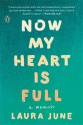 Book cover of Now My Heart Is Full by Laura June