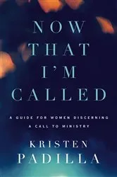 Book cover of Now That I'm Called by Kristen Padilla