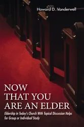 Book cover of Now That You Are an Elder by Howard D. Vanderwell