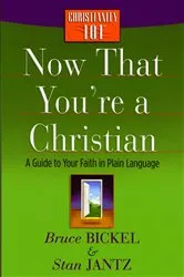 Book cover of Now That You're a Christian by Bruce Bickel