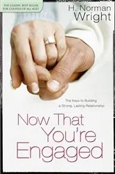 Book cover of Now That You're Engaged by H. Norman Wright
