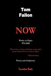 Book cover of Now - Works on Paper 1976-2006 - Poetry and Antipoetry by Tom Fallon