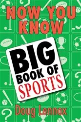 Book cover of Now You Know Big Book of Sports by Doug Lennox