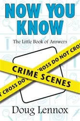 Book cover of Now You Know Crime Scenes by Doug Lennox