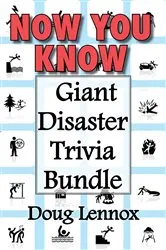 Book cover of Now You Know — Giant Disaster Trivia Bundle by Doug Lennox