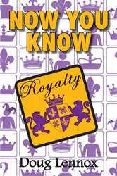 Book cover of Now You Know Royalty by Doug Lennox