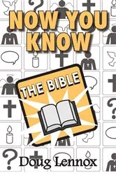 Book cover of Now You Know The Bible by Doug Lennox