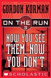 Book cover of Now You See Them, Now You Don't (On the Run #3) by Gordon Korman