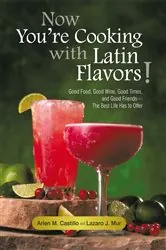 Book cover of Now You’Re Cooking with Latin Flavors! by Arlen M. Castillo