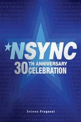 Book cover of NSYNC 30th Anniversary Celebration by Selena Fragassi