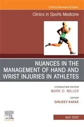Book cover of Nuances in the Management of Hand and Wrist Injuries in Athletes, An Issue of Clinics in Sports Medicine by Sanj Kakar