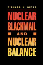 Book cover of Nuclear Blackmail and Nuclear Balance by Richard K. Betts