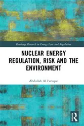 Book cover of Nuclear Energy Regulation, Risk and The Environment by Abdullah Al Faruque