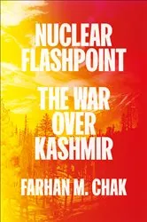 Book cover of Nuclear Flashpoint by Farhan M. Chak