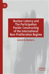Book cover of Nuclear Latency and The Participation Puzzle: Constructing of the International Non-Proliferation Regime by Leonardo Bandarra