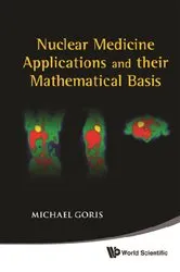 Book cover of Nuclear Medicine Applications And Their Mathematical Basis by Michael L Goris