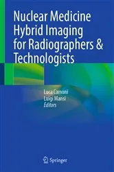 Book cover of Nuclear Medicine Hybrid Imaging for Radiographers & Technologists by Luca Camoni