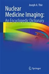 Book cover of Nuclear Medicine Imaging: An Encyclopedic Dictionary by Joseph A. Thie
