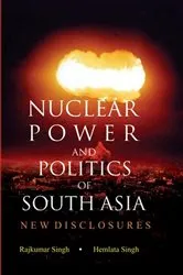 Book cover of Nuclear Power and Politics of South Asia by Rajkumar Singh
