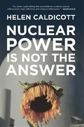 Book cover of Nuclear Power Is Not the Answer by Helen Caldicott