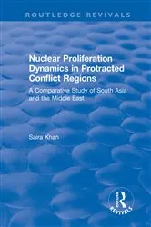 Book cover of Nuclear Proliferation Dynamics in Protracted Conflict Regions by Saira Khan