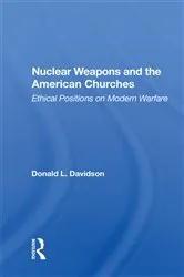 Book cover of Nuclear Weapons And The American Churches by Donald L. Davidson
