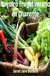 Book cover of Nuestro frugal verano en Charente by Sarah Jane Butfield