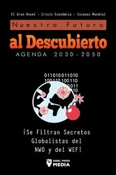 Book cover of Nuestro Futuro al Descubierto Agenda 2030-2050 by Rebel Press Media
