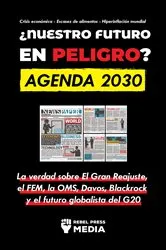 Book cover of ¿Nuestro Futuro en Peligro? Agenda 2030 by Rebel Press Media
