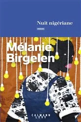 Book cover of Nuit nigériane by Mélanie Birgelen