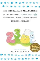 Book cover of Number Story 1 ANG ISTORYA SANG MGA NUMERO by Anna Miss