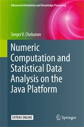 Book cover of Numeric Computation and Statistical Data Analysis on the Java Platform by Sergei V. Chekanov