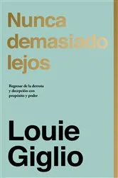 Book cover of Nunca demasiado lejos by Louie Giglio