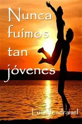 Book cover of Nunca fuímos tan jóvenes by Luis Vendramel