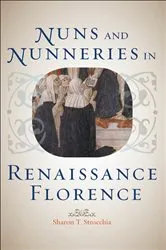 Book cover of Nuns and Nunneries in Renaissance Florence by Sharon T. Strocchia