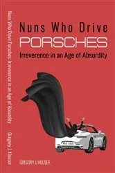 Book cover of NUNS WHO DRIVE PORSCHES by Gregory  J. Houser