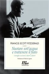 Book cover of Nuotare sott'acqua e trattenere il fiato. Consigli a scrittori, lettori, editori by Francis Scott Fitzgerald