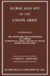 Book cover of Nurse and Spy in the Union Army by Emma E. Edmonds