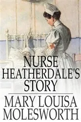 Book cover of Nurse Heatherdale's Story by Mary Louisa Molesworth