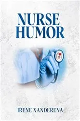 Book cover of Nurse Humor by Irene Xanderena