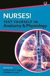 Book cover of Nurses! Test yourself in Anatomy and Physiology 2e (2nd ed.) by Katherine Rogers