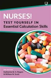 Book cover of Nurses! Test Yourself in Essential Calculation Skills (2nd ed.) by Unknown