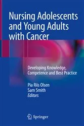 Book cover of Nursing Adolescents and Young Adults with Cancer by Pia Riis Olsen