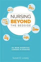 Book cover of Nursing Beyond the Bedside: 60 Non-Hospital Careers in Nursing by Susan E. Lowey